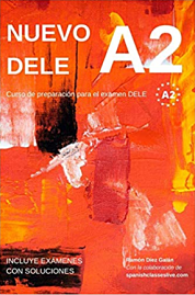 Nuevo DELE A2 Versión 2020. Preparación para el examen. Ramón Díez Galán