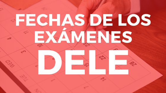 Fecha de los exámenes DELE