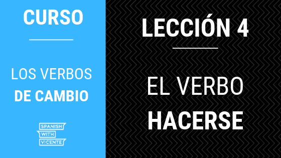 Lección 4 El verbo hacerse, teorís, práctica y ejercicios