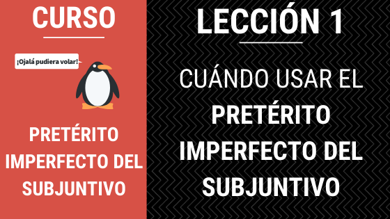 1 Cuándo usar el pretérito imperfecto del subjuntivo