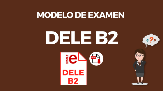 Modelo examen DELE B2