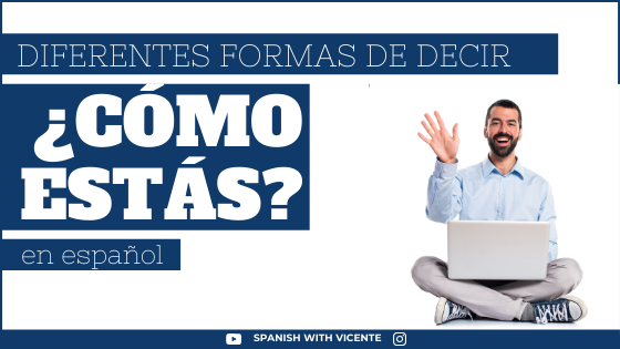 diferentes formas de preguntar como estas en espanol