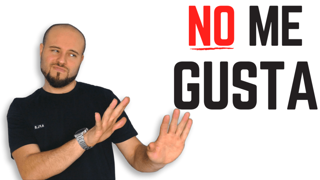 Diferentes formas de decir NO ME GUSTA en español