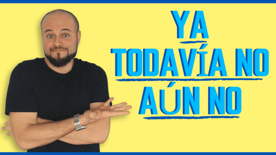 Ya (no), todavía (no) y aún (no)