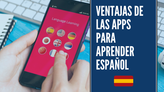 8 Ventajas de usar aplicaciones para aprender español