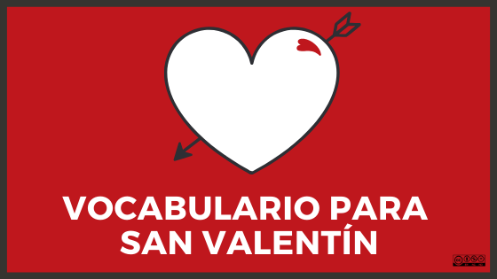 Vocabulario para el día de San Valentín en español