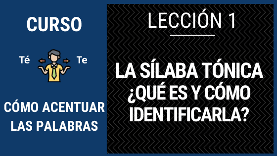 Lección 1 La sílaba tónica qué es y cómo identificarla