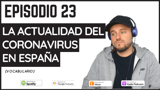 Podcast 23 La actualidad del coronavirus en España