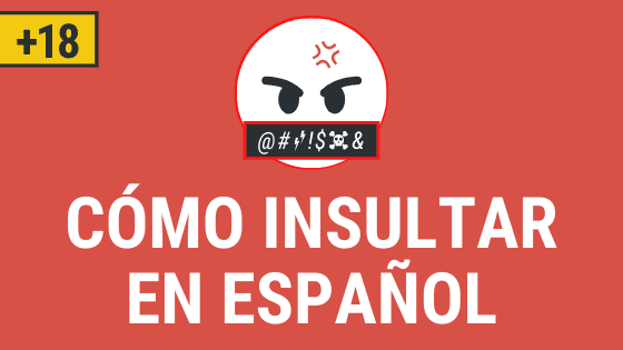Curso de cómo insultar en español (+18)