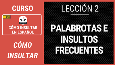 Lección 2 Palabrotas e insultos frecuentes en español