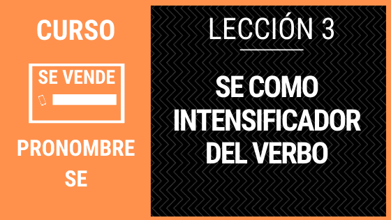 Lección 3 SE intensificador del verbo o se dativo