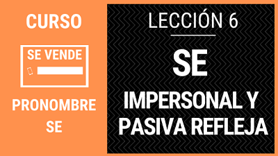 Lección 6 SE impersonal y SE pasiva refleja