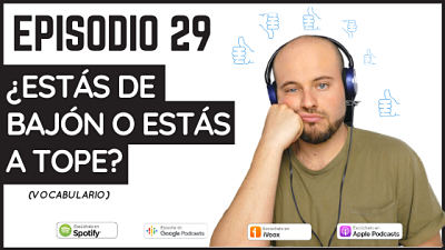 Episodio 29 estar de bajón o estar a tope