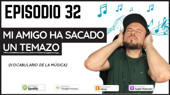 Episodio 32 mi amigo ha sacado un temazo vocabulario de la música