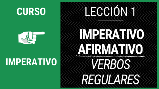 Lección 1 imperativo afirmativo de los verbos regulares con ejercicios