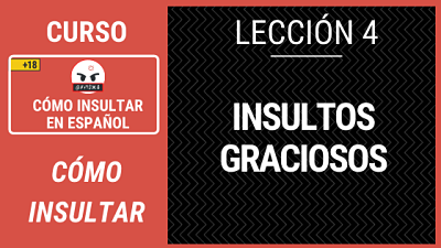 Lección 4 insultos graciosos en español