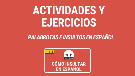 Lección 6 Actividades y ejercicios con las palabrotas e insultos de España