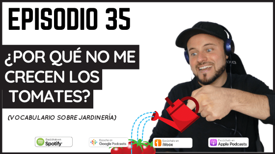 Episodio 35 vocabulario sobre la jardinería