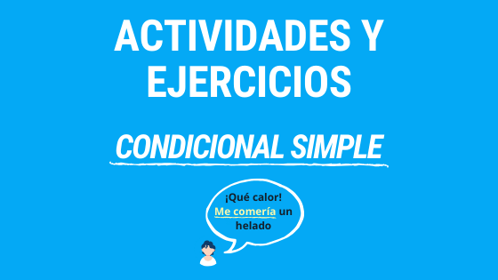 Lección 7 actividades y ejercicios para practicar el condicional simple
