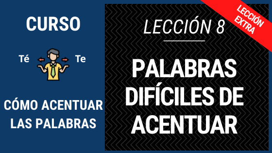 Lección 8 Palabras difíciles de acentuar cómo con o sin tilde