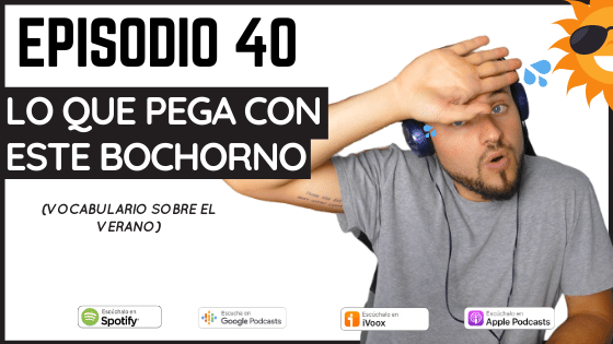 40. Lo que pega con este bochorno (vocabulario del verano)