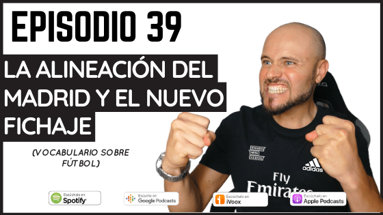 Episodio 39 vocabulario sobre fútbol con el Real madrid