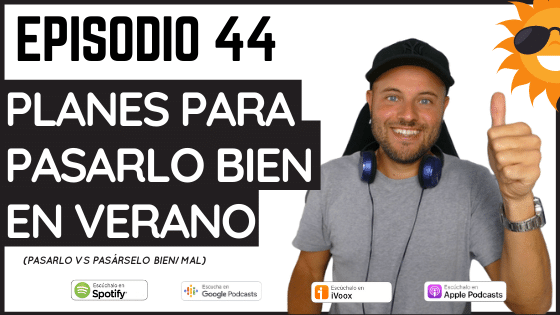 Episodio 44 Planes para pasarlo bien en verano (Pasarlo VS pasárselo bien, diferencias)