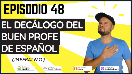 Episodio 48 El decálogo del buen profe de español (practicar el imperativo comprensión auditiva)
