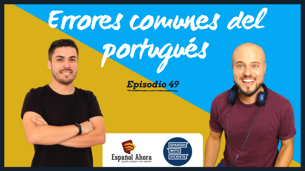 Episodio 49 errores comunes de los portugueses cuando hablan español