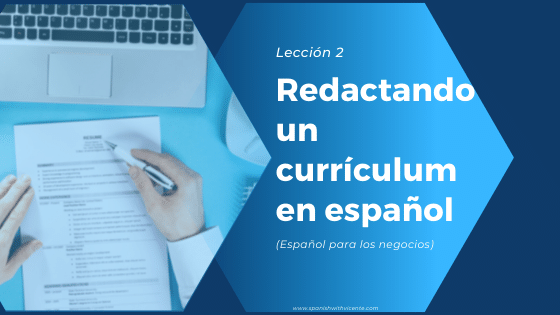 Lección 2: Redactando un currículum en español