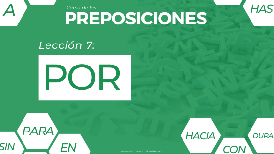 Lección 7 cómo y cuándo se usa la preposición POR, usos de por