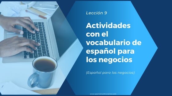 Actividades con el vocabulario de español para los negocios