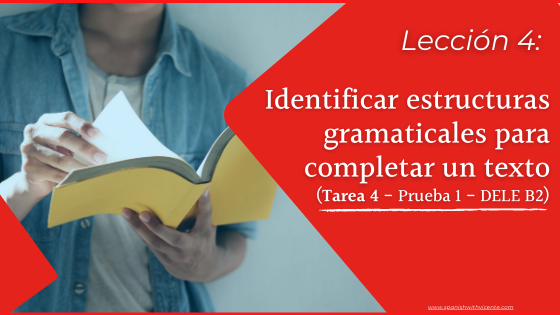 Cómo es la tarea 4 del DELE B2 de la comprensión de lectura Prueba 1 Instituto Cervantes