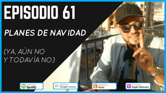 Episodio 61 Planes de Navidad (ya, todavía no y aún no)