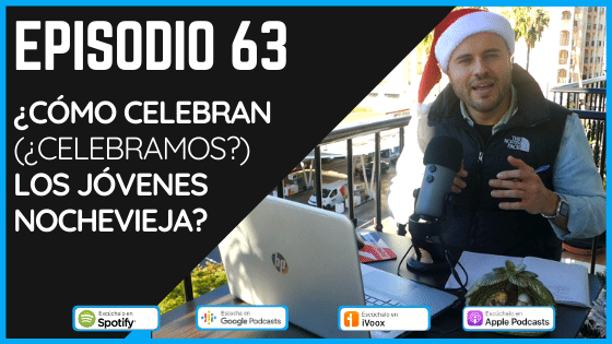 Episodio 63 Cómo celebran los jóvenes en España el día 31 de diciembre, la Nochevieja