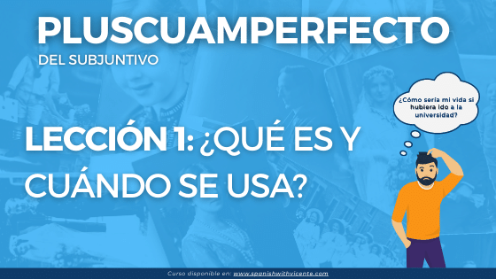 Lección 1 qué es y cuándo se usa el pretérito pluscuamperfecto del subjuntivo curso de gramática academia de español