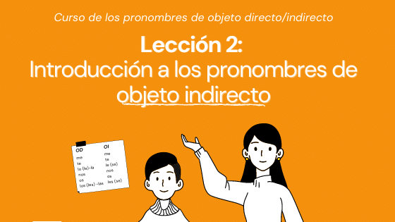 Lección 2 - Introducción a los pronombres de objeto indirecto pronombres de objeto indirecto gramática español nivel intermedio
