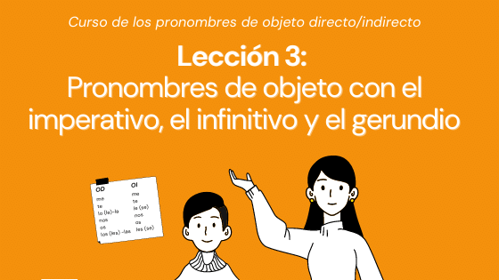 Lección 3 Pronombres de objeto con el imperativo, el infinitivo y el gerundio