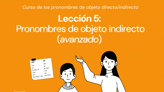 Lección 5 funciones avanzadas del objeto indirecto nivel B2 C1 gramática del español