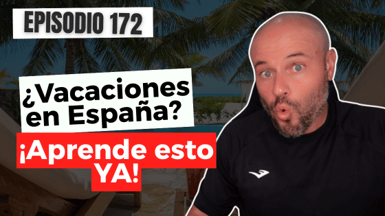 172 - Español práctico 15 expresiones que usarás en tus vacaciones